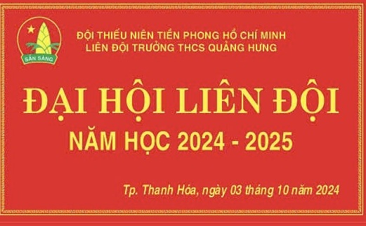  LIÊN ĐỘI TRƯỜNG THCS QUẢNG HƯNG TỔ CHỨC ĐẠI HỘI LIÊN ĐỘI NHIỆM KỲ 2024 – 2025